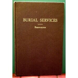 Burial Services Compiled by Joseph Buchanan Bernardin 1958